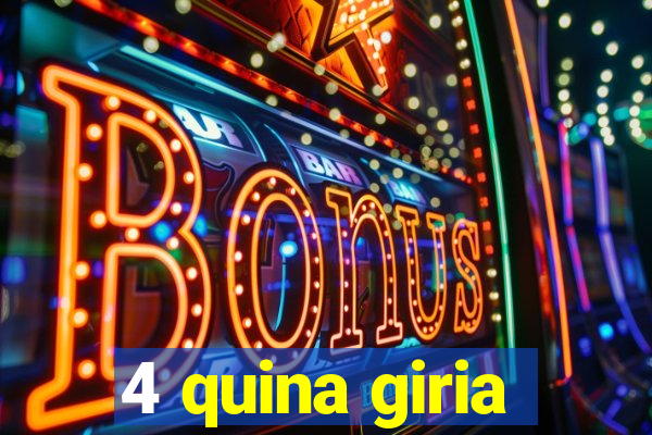 4 quina giria